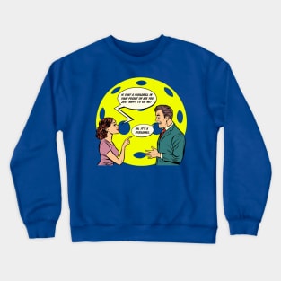 PickleBall in your pocket Crewneck Sweatshirt